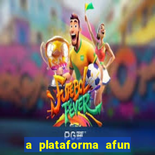 a plataforma afun paga mesmo